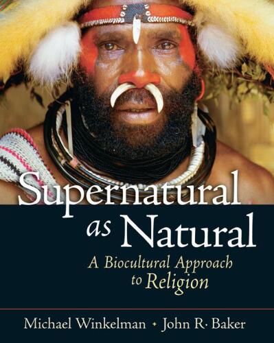 Supernatural as natural : a biocultural approach to religion
