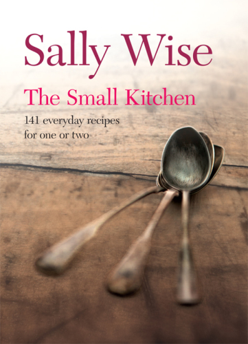 The Small Kitchen: 141 Everyday Recipes for One Or Two