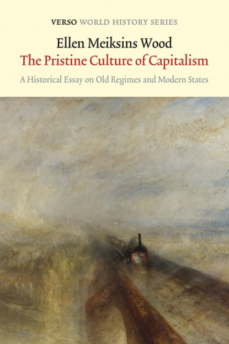 The pristine culture of capitalism : a historical essay on old regimes and modern states