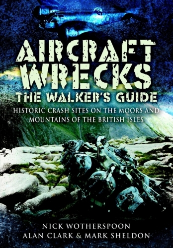 Aircraft wrecks : the walker's guide : historic crash sites on the moors and mountains of the British Isles