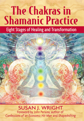 The chakras in shamanic practice : eight stages of healing and transformation
