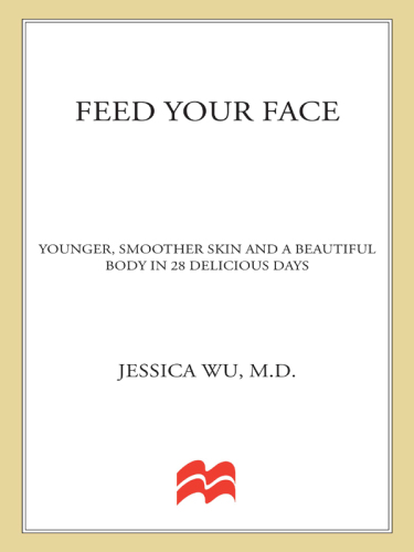 Feed your face : younger, smoother skin and a beautiful body in 28 delicious days