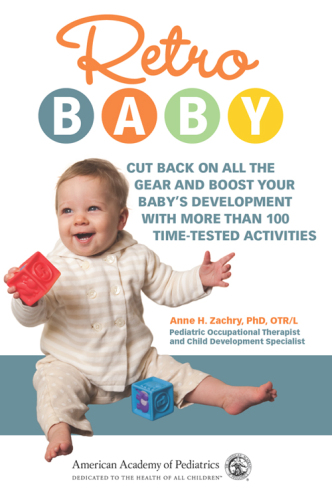 Retro baby : cut back on all the gear and boost your baby's development with more than 100 time-tested activities