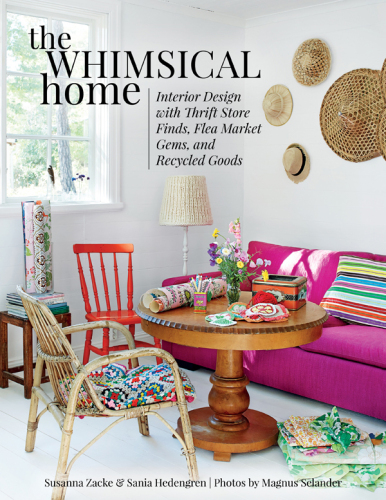 The whimsical home : interior design with thrift store finds, flea market gems, and recycled goods