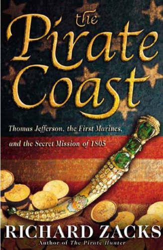 The pirate coast : Thomas Jefferson, the first marines, and the secret mission of 1805