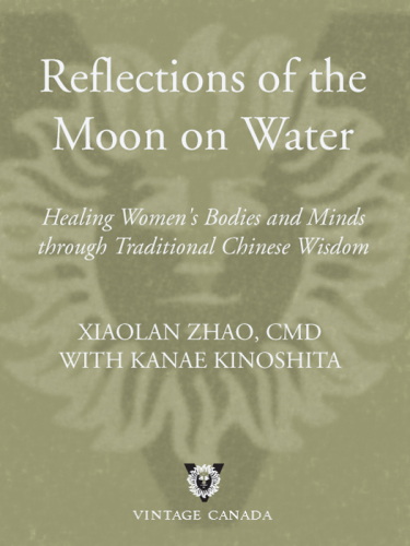 Reflections of the moon on water : healing women's bodies and minds through traditional Chinese wisdom