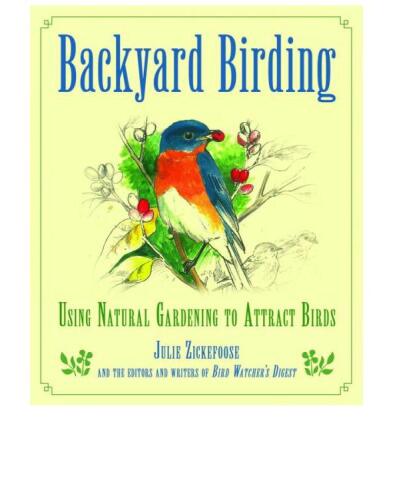 Backyard birding : using natural gardening to attract birds