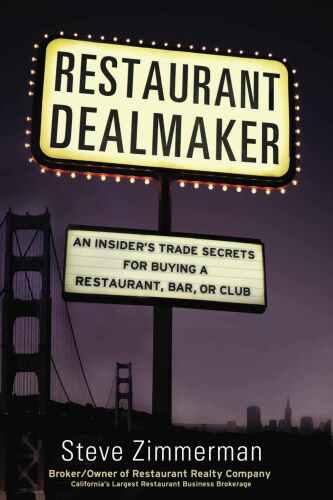 Restaurant dealmaker : an insider's trade secrets for buying a restaurant,bar or club
