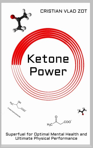 Ketone power : superfuel for optimal mental health and ultimate physical performance