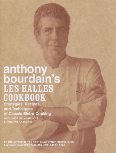 Anthony Bourdain's Les Halles cookbook : strategies, recipes, and techniques of classic bistro cooking