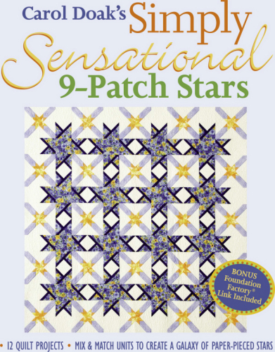 Carol Doak's Simply Sensational 9-Patch: 12 Quilt Projects  Mix & Match Units to Create a Galaxy of Paper-Pieced Stars