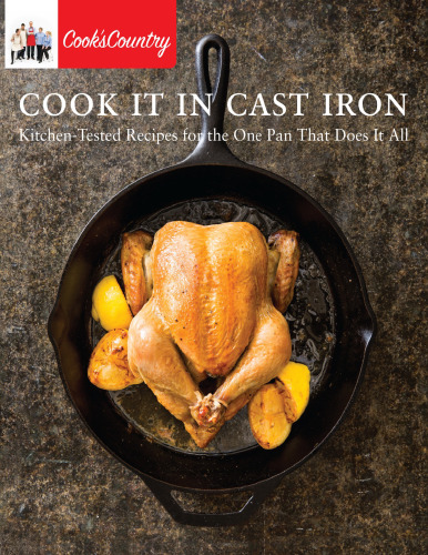 Cook it in cast iron : kitchen-tested recipes for the one pan that does it all