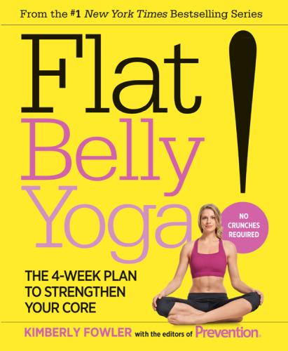 Flat Belly Yoga! : The 4-Week Plan to Strengthen Your Core
