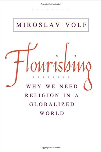 Flourishing : why we need religion in a globalized world