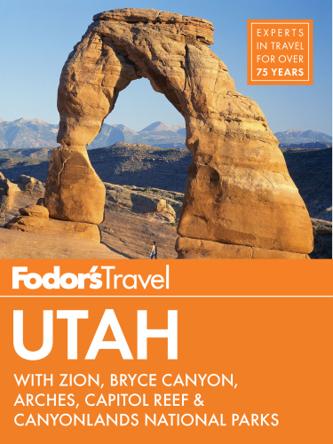 Fodor's Utah: with Zion, Bryce Canyon, Arches, Capitol Reef & Canyonlands National Parks