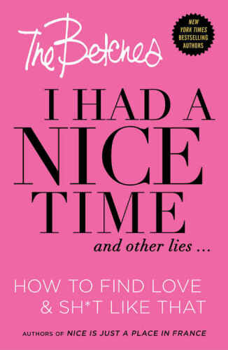 I had a nice time and other lies ... : how to find love & sh*t like that