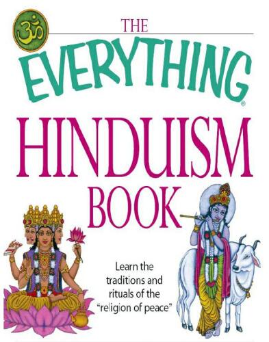 The Everything Hinduism Book : Learn the traditions and rituals of the 