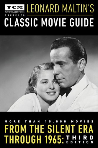 Leonard Maltin's Classic Movie Guide: From the Silent Era Through 1965: Third Edition