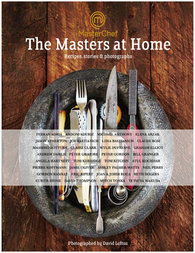 MasterChef: the Masters at Home: Recipes, stories and photographs