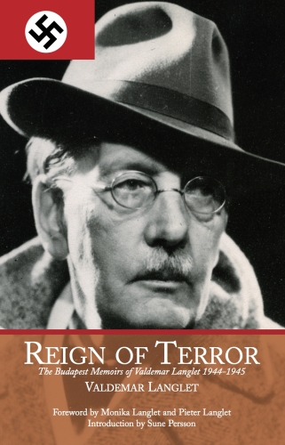 Reign of terror : the budapest memoirs of valdemar langlet 1944-1945