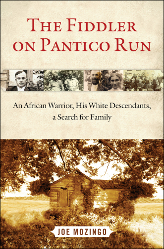 The Fiddler on Pantico Run.An African Warrior His White Descendants A Sh for Family: Joe Mozingo