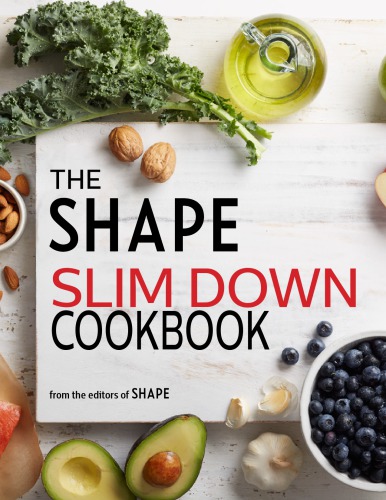The Shape Slim Down Cookbook: 200 healthy recipes for breakfasts, lunches, dinners, and snacks