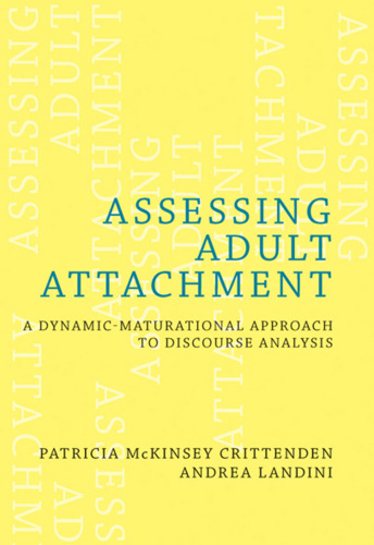 Assessing adult attachment : a dynamic-maturational approach to discourse analysis