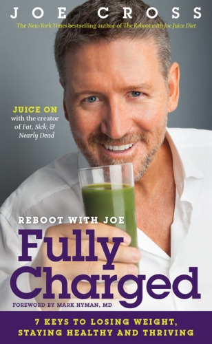 The Reboot With Joe Fully Charged: 7 Keys to Losing Weight, Staying Healthy and Thriving