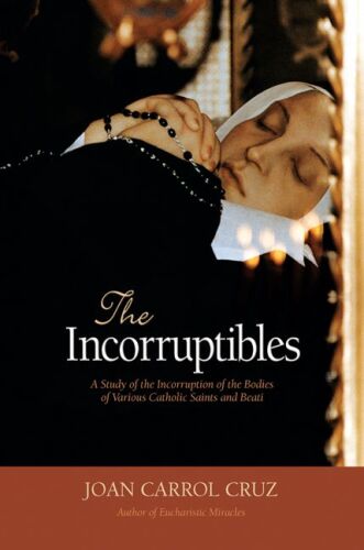 The incorruptibles : a study of the incorruption of the bodies of various Catholic saints and beati