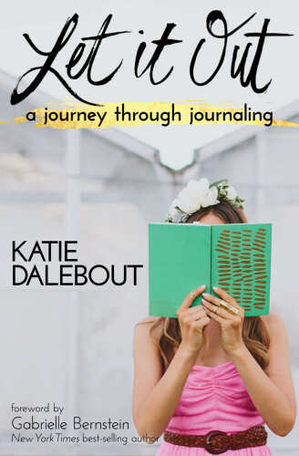 Let it out : a journey through journaling