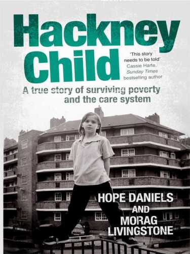 Hackney child : a true story of surviving poverty and the care system