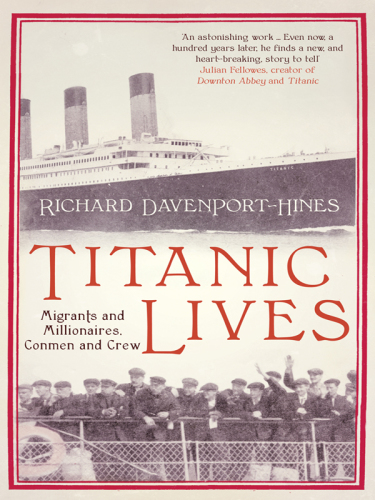 Titanic lives : migrants and millionaires, conmen and crew
