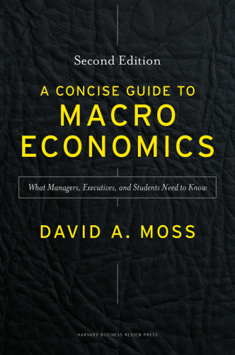 A Concise Guide to Macroeconomics, Second Edition: What Managers, Executives, and Students Need to Know