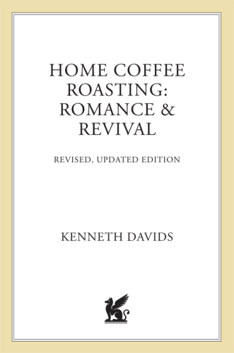 Home Coffee Roasting, Revised, Updated Edition: Romance and Revival