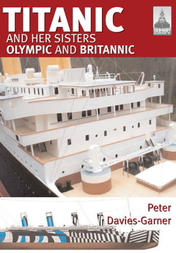 Shipcraft 18 - Titanic and her Sisters Olympic and Britannic