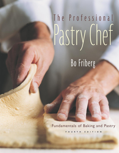 The Professional Pastry Chef: Fundamentals of Baking and Pastry