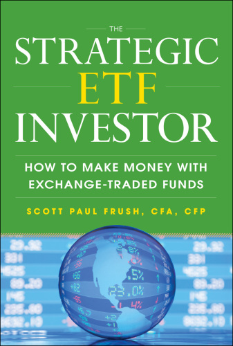 The Strategic ETF Investor: How to Make Money with Exchange Traded Funds: How to Make Money with Exchange Traded Funds