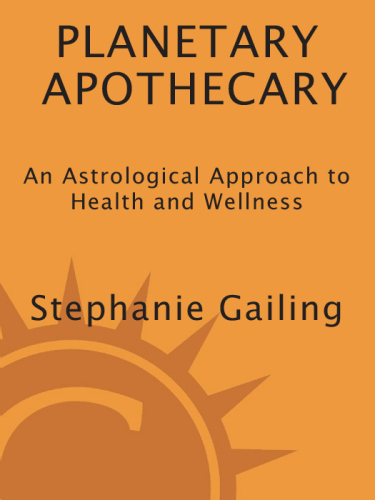 Planetary apothecary : an astrological approach to health and wellness