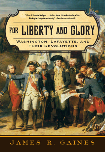 For liberty and glory : Washington, Lafayette, and their revolutions
