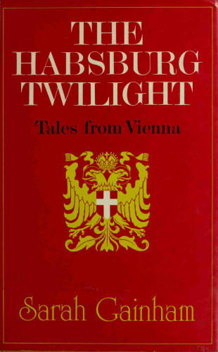 The Habsburg twilight : tales from Vienna