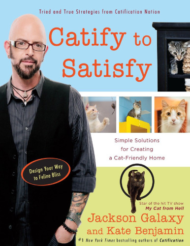 Catify to satisfy : simple solutions for creating a cat-friendly home