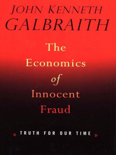 The economics of innocent fraud : truth for our time