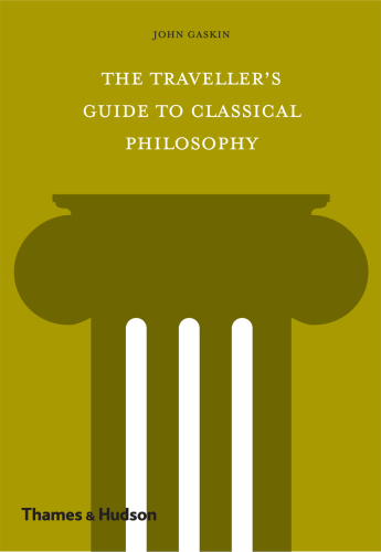 The Traveller's Guide to Classical Philosophy