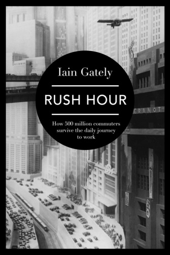 Rush hour : how 500 million commuters survive the daily journey to work