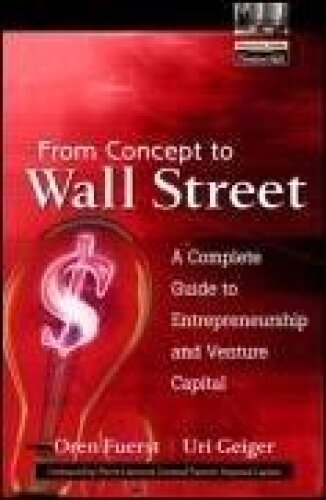 From Concept to Wall Street: A Complete Guide to Entrepreneurship and Venture Capital
