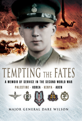 Tempting the Fates: A Memoir of Service in the Second World War