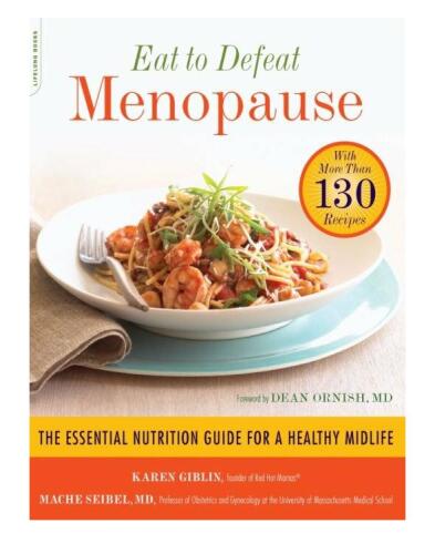 Eat to defeat menopause : the essential nutrition guide for a healthy midlife--with more than 130 recipes