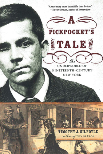A Pickpocket’s Tale: The Underworld of Nineteenth-Century New York
