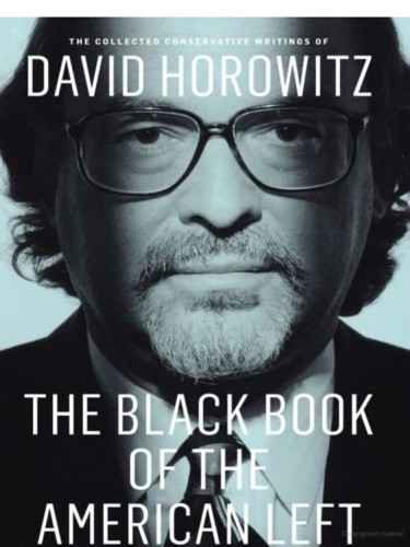 Collected Conservative Writings of David Horowitz- The Black Book of the American Left: Volume 1, 2, 3, 4
