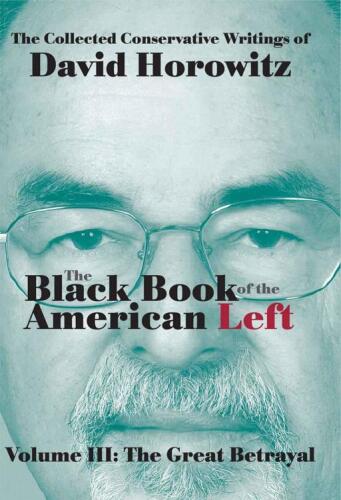 The Black Book of the American Left Volume 3: The Great Betrayal